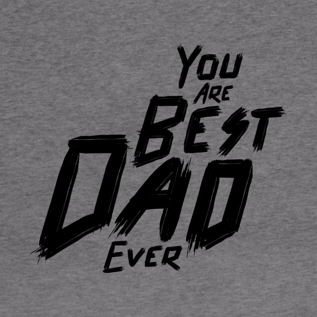 You are the best dad ever ,Typography for Father's day, by 9georgeDoodle